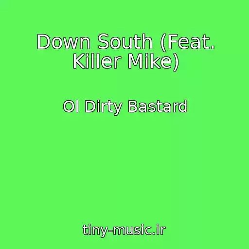 کاور آهنگ Down South (Feat. Killer Mike) از Ol Dirty Bastard