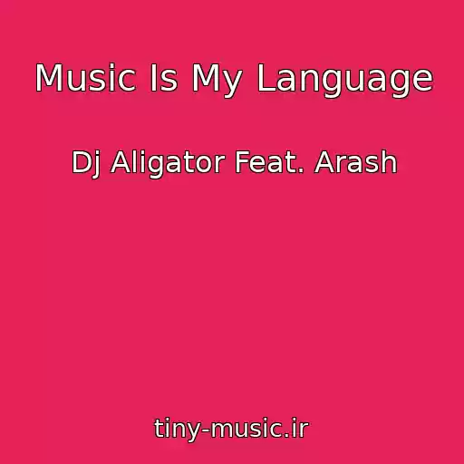 کاور آهنگ Music Is My Language از Dj Aligator Feat. Arash