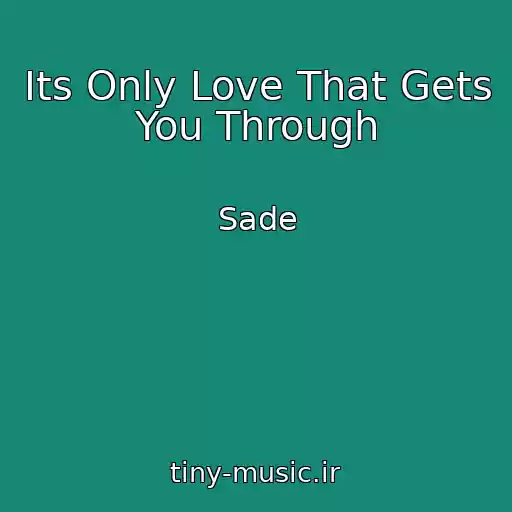 کاور آهنگ Its Only Love That Gets You Through از Sade