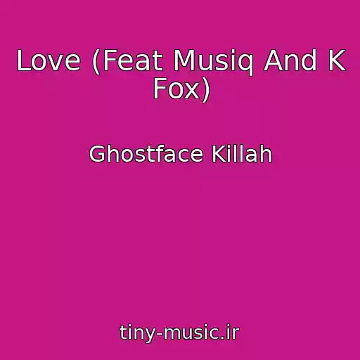 کاور آهنگ Love (Feat Musiq And K Fox) از Ghostface Killah