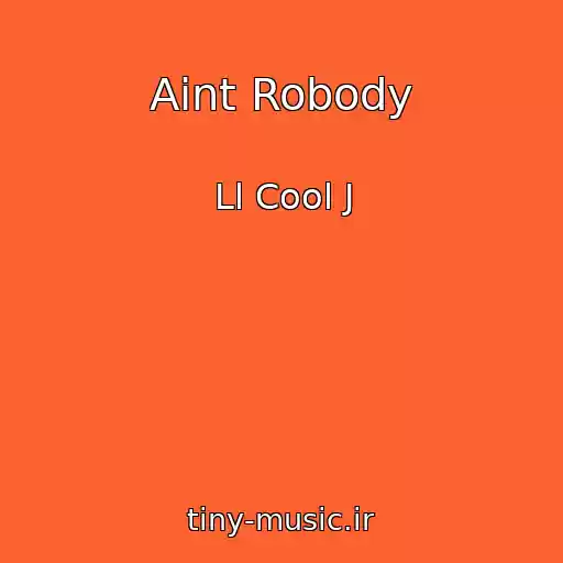 کاور آهنگ Aint Robody از Ll Cool J