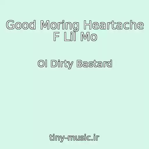 کاور آهنگ Good Moring Heartache F Lil Mo از Ol Dirty Bastard