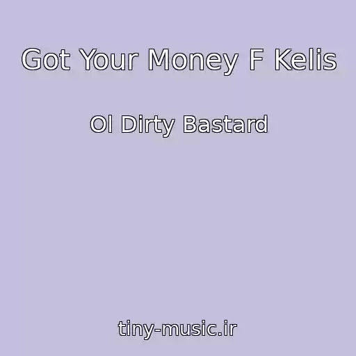 کاور آهنگ Got Your Money F Kelis از Ol Dirty Bastard