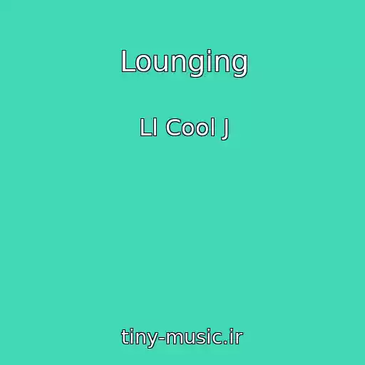 کاور آهنگ Lounging از Ll Cool J
