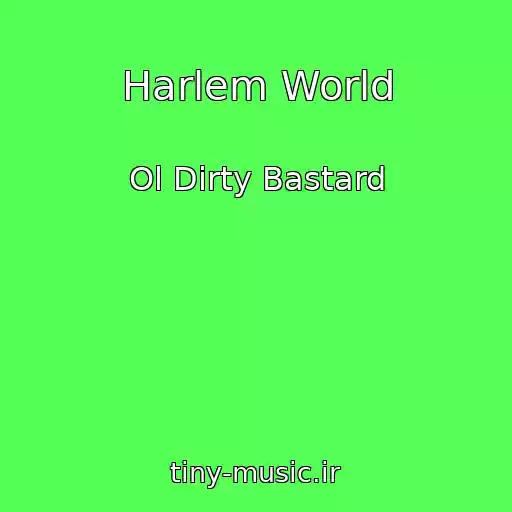 کاور آهنگ Harlem World از Ol Dirty Bastard