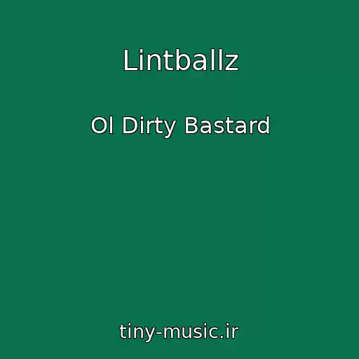 کاور آهنگ Lintballz از Ol Dirty Bastard
