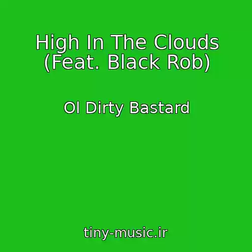 کاور آهنگ High In The Clouds (Feat. Black Rob) از Ol Dirty Bastard