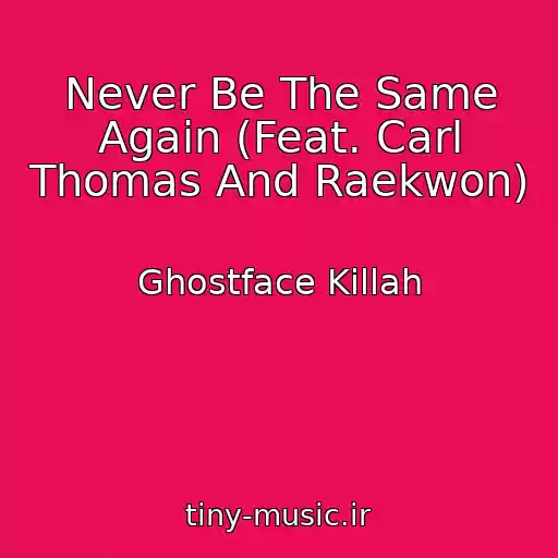 کاور آهنگ Never Be The Same Again (Feat. Carl Thomas And Raekwon) از Ghostface Killah