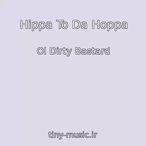 کاور آهنگ Hippa To Da Hoppa از Ol Dirty Bastard