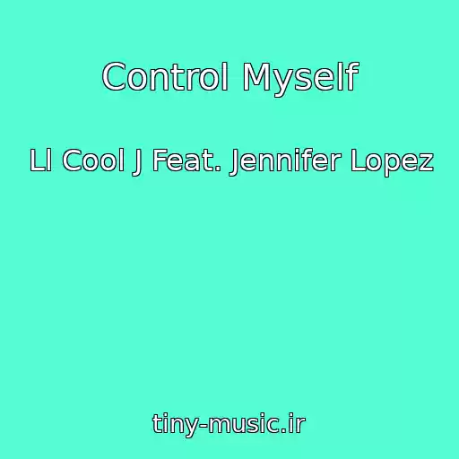 کاور آهنگ Control Myself از Ll Cool J Feat. Jennifer Lopez