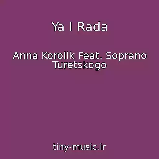 کاور آهنگ Ya I Rada از Anna Korolik Feat. Soprano Turetskogo