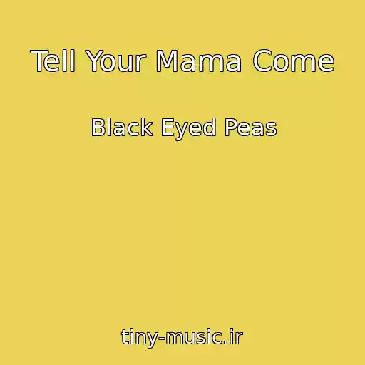 کاور آهنگ Tell Your Mama Come از Black Eyed Peas