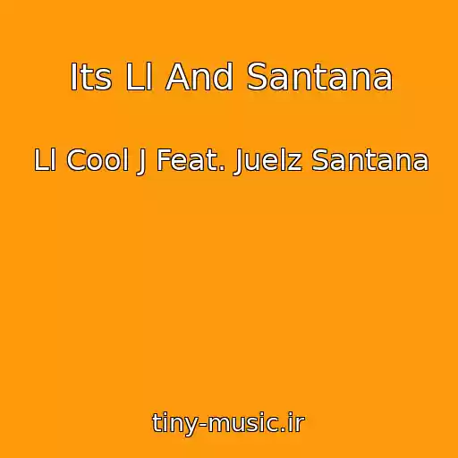 کاور آهنگ Its Ll And Santana از Ll Cool J Feat. Juelz Santana