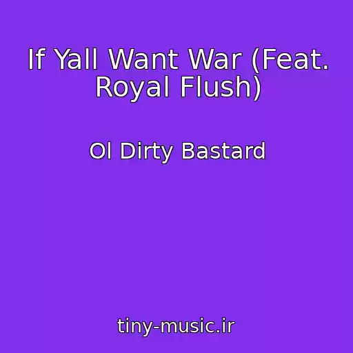 کاور آهنگ If Yall Want War (Feat. Royal Flush) از Ol Dirty Bastard