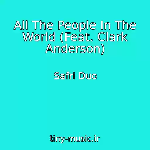 کاور آهنگ All The People In The World (Feat. Clark Anderson) از Safri Duo