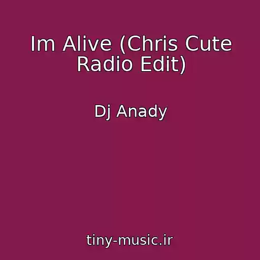 کاور آهنگ Im Alive (Chris Cute Radio Edit) از Dj Anady