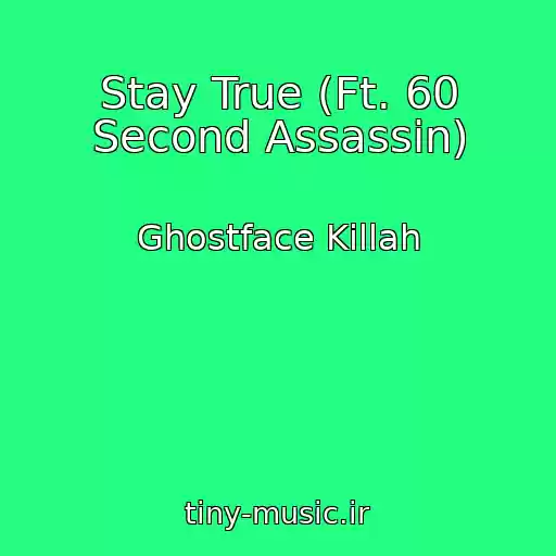 کاور آهنگ Stay True (Ft. 60 Second Assassin) از Ghostface Killah