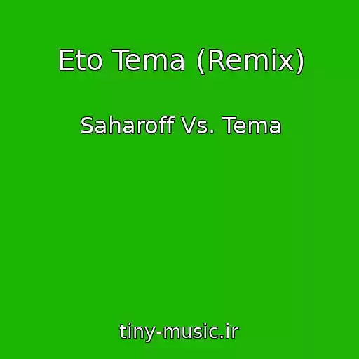 کاور آهنگ Eto Tema (Remix) از Saharoff Vs. Tema