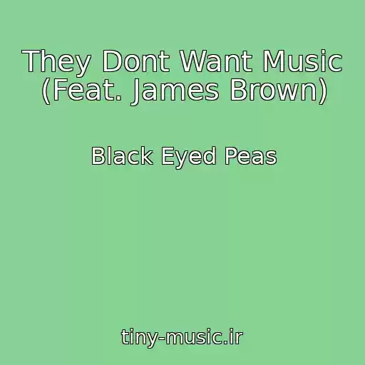 کاور آهنگ They Dont Want Music (Feat. James Brown) از Black Eyed Peas