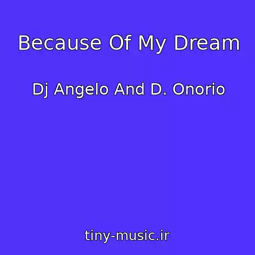 کاور آهنگ Because Of My Dream از Dj Angelo And D. Onorio