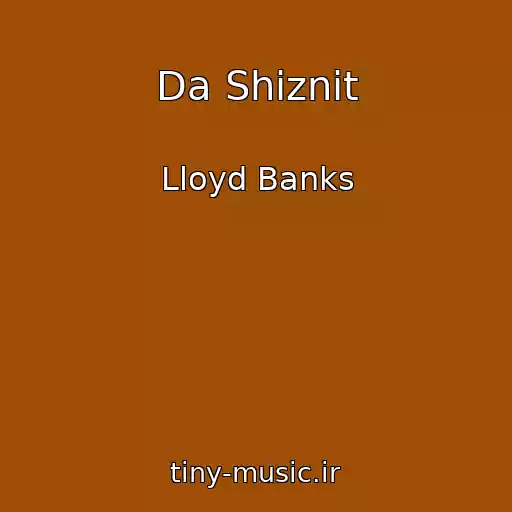 کاور آهنگ Da Shiznit از Lloyd Banks
