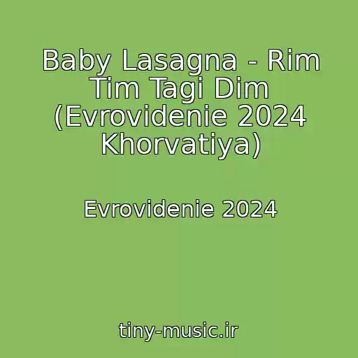 کاور آهنگ Baby Lasagna - Rim Tim Tagi Dim (Evrovidenie 2024 Khorvatiya) از Evrovidenie 2024