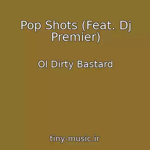 کاور آهنگ Pop Shots (Feat. Dj Premier) از Ol Dirty Bastard