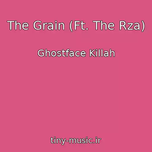 کاور آهنگ The Grain (Ft. The Rza) از Ghostface Killah