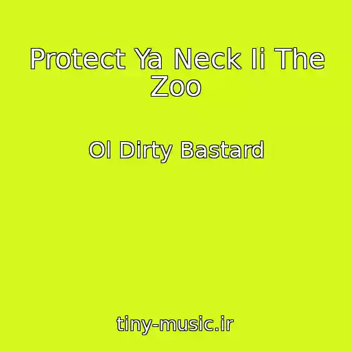 کاور آهنگ Protect Ya Neck Ii The Zoo از Ol Dirty Bastard
