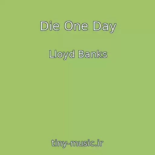 کاور آهنگ Die One Day از Lloyd Banks