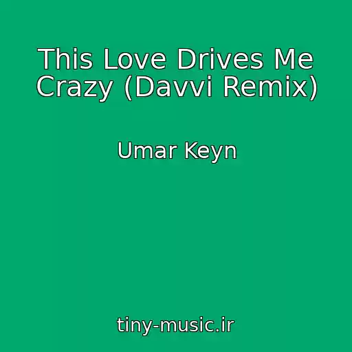 کاور آهنگ This Love Drives Me Crazy (Davvi Remix) از Umar Keyn