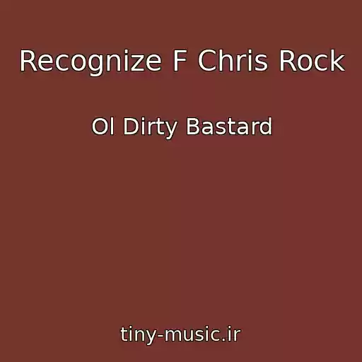 کاور آهنگ Recognize F Chris Rock از Ol Dirty Bastard