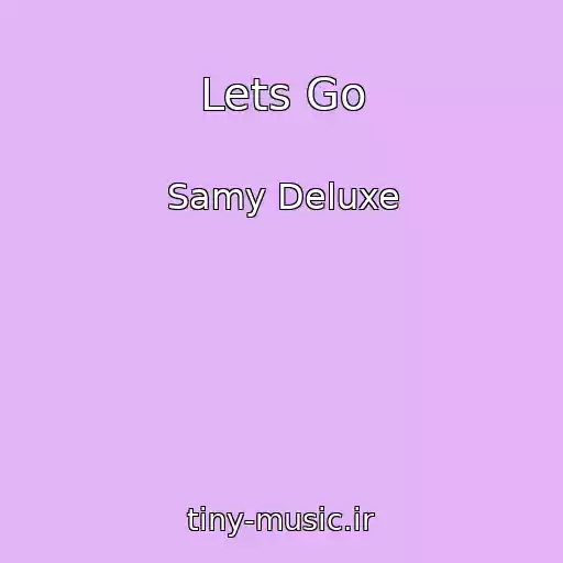 کاور آهنگ Lets Go از Samy Deluxe