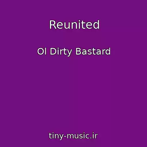 کاور آهنگ Reunited از Ol Dirty Bastard