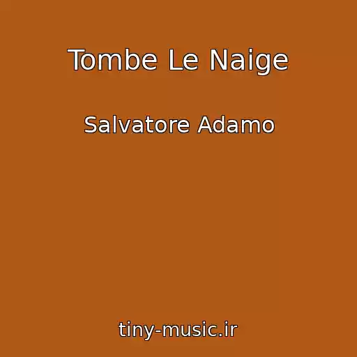 کاور آهنگ Tombe Le Naige از Salvatore Adamo