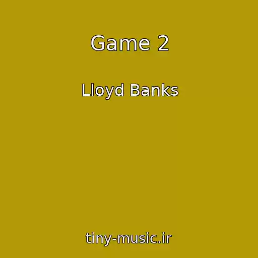 کاور آهنگ Game 2 از Lloyd Banks