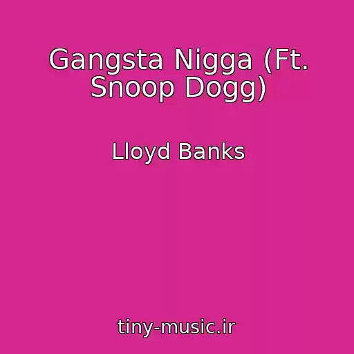 کاور آهنگ Gangsta Nigga (Ft. Snoop Dogg) از Lloyd Banks