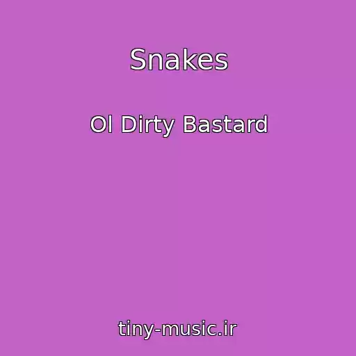 کاور آهنگ Snakes از Ol Dirty Bastard