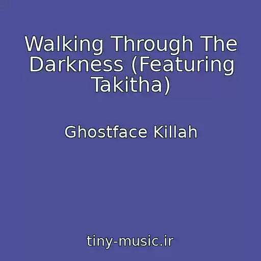 کاور آهنگ Walking Through The Darkness (Featuring Takitha) از Ghostface Killah