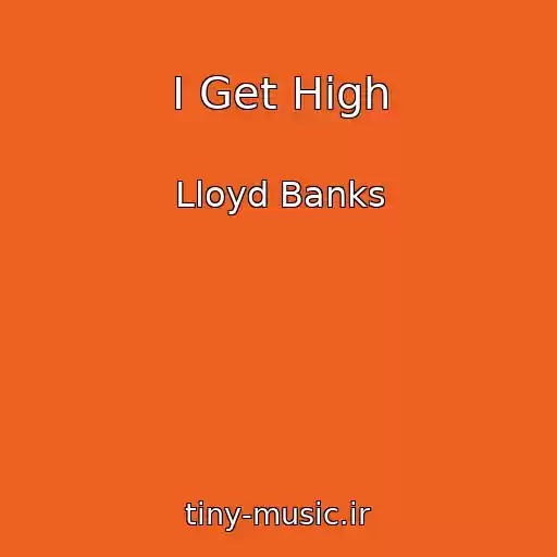 کاور آهنگ I Get High از Lloyd Banks