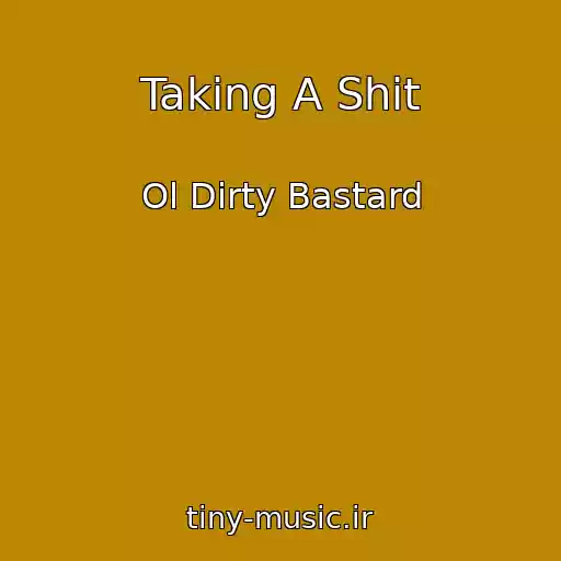 کاور آهنگ Taking A Shit از Ol Dirty Bastard