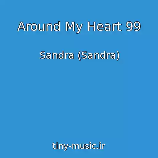 کاور آهنگ Around My Heart 99 از Sandra (Sandra)