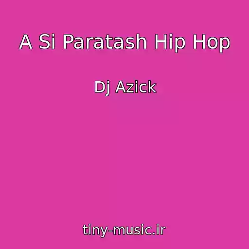 کاور آهنگ A Si Paratash Hip Hop از Dj Azick