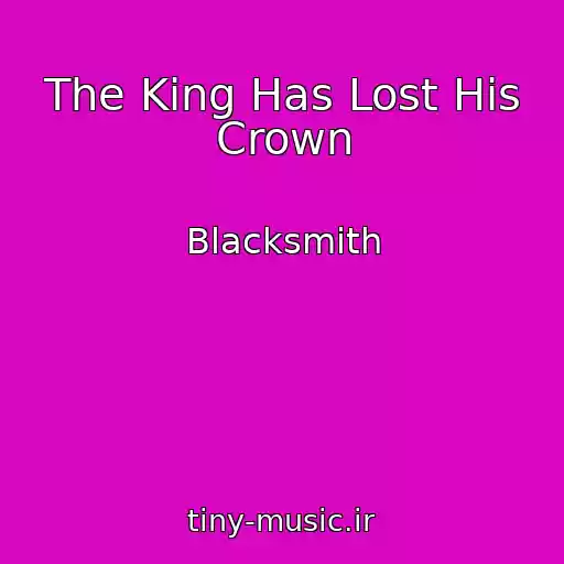 کاور آهنگ The King Has Lost His Crown از Blacksmith