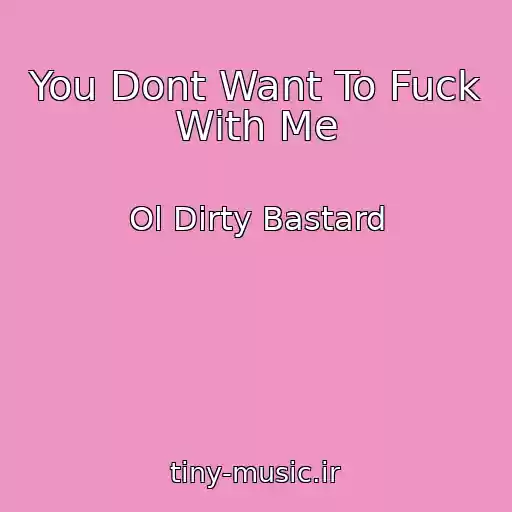 کاور آهنگ You Dont Want To Fuck With Me از Ol Dirty Bastard