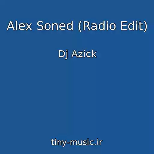 کاور آهنگ Alex Soned (Radio Edit) از Dj Azick