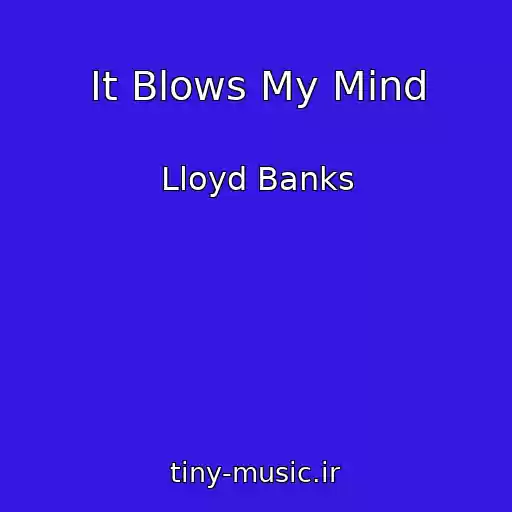کاور آهنگ It Blows My Mind از Lloyd Banks