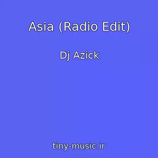 کاور آهنگ Asia (Radio Edit) از Dj Azick