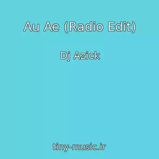 کاور آهنگ Au Ae (Radio Edit) از Dj Azick