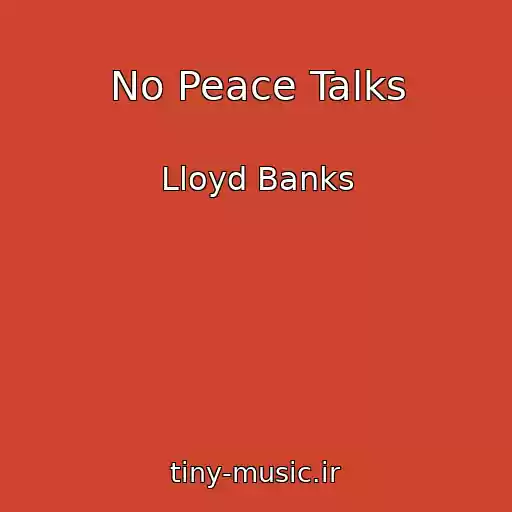 کاور آهنگ No Peace Talks از Lloyd Banks